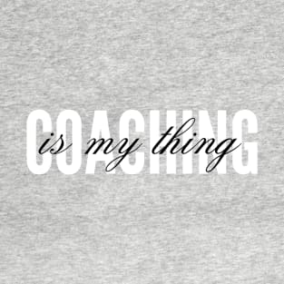 Coaching is my thing T-Shirt